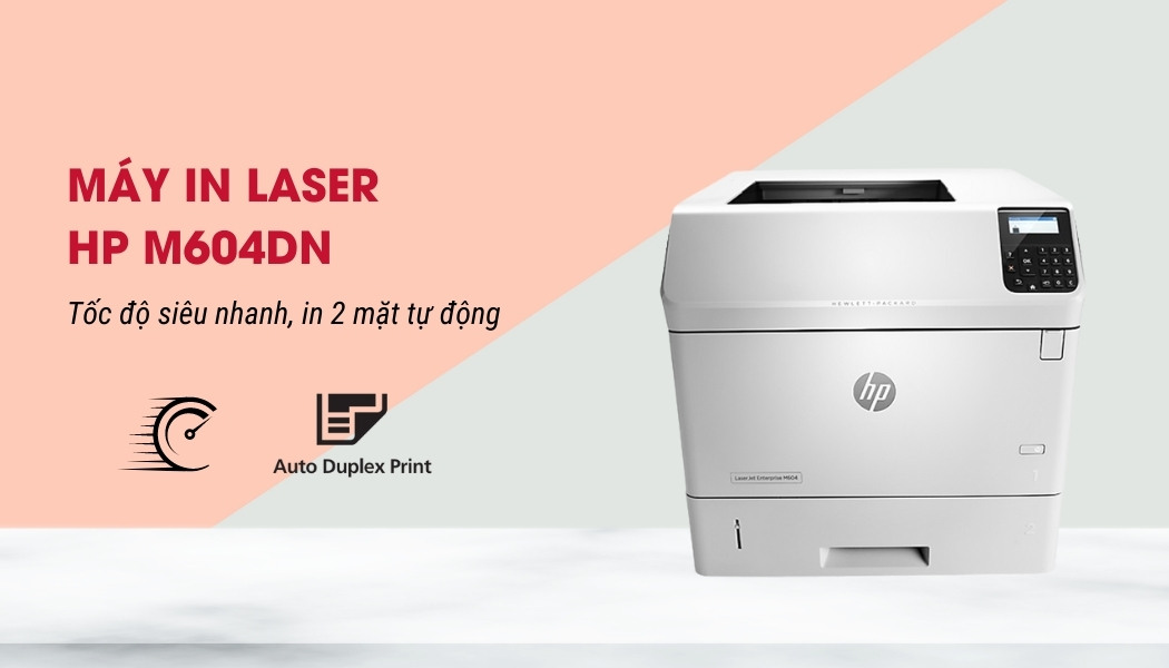 tổng quan máy in laser HP M604dn tổng quan máy in laser HP M604dn