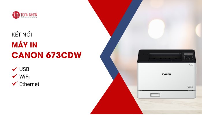 kết nối máy in Canon 673Cdw kết nối máy in Canon 673Cdw